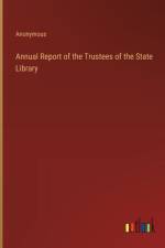 Annual Report of the Trustees of the State Library