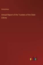Annual Report of the Trustees of the State Library