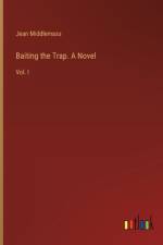 Baiting the Trap. A Novel af Jean Middlemass