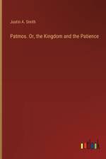 Patmos. Or, the Kingdom and the Patience af Justin A Smith