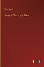 History of Chesterville, Maine af Oliver Sewall