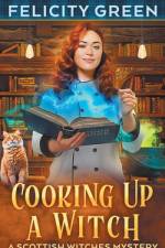 Cooking Up a Witch af Felicity Green