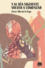 Y al día siguiente volver a comenzar af VÃ­ctor Alba de la Vega