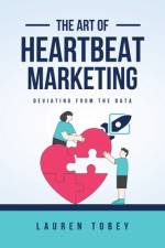 The Art of Heartbeat Marketing af Lauren Tobey