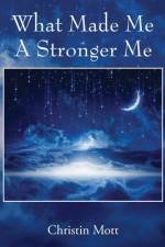 What Made Me A Stronger Me af Christin Mott