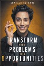 Transform Your Problems into Opportunities af Gonzalo Estrada