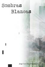 Sombras Blancas af Jorge Luis Diaz Granad Diazgranados)