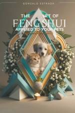 The Art of Feng Shui applied to your Pets af Gonzalo Estrada
