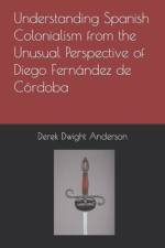 Understanding Spanish Colonialism from the Unusual Perspective of Diego Fernández de Córdoba af Derek Dwight Anderson