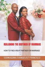 Realigning the Destinies of Marriage af Ssemugoma Evangelist Francisco