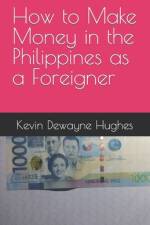 How to Make Money in the Philippines as a Foreigner af Kevin Dewayne Hughes