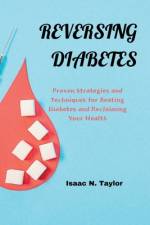 Reversing Diabetes af Isaac N Taylor