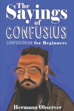 The Sayings of Confusius af Hermann Observer