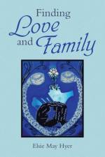 Finding Love and Family af Elsie May Hyer