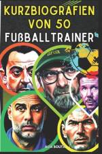 Kurzbiografien von 50 Fußballtrainer af Alia Bouta