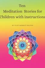 Ten Meditation Stories for Children with instructions af Cliff Merritt Hilton