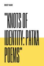 Knots of Identity af Rosey Kaur