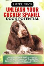 Unleash Your Cocker Spaniel Dog's Potential af Ameer Erick