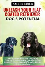 Unleash Your Flat-Coated Retriever Dog's Potential af Ameer Erick