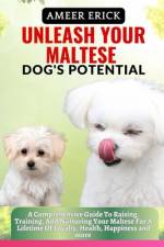 Unleash Your Maltese Dog's Potential af Ameer Erick