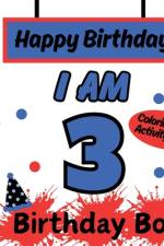 I am 3 Happy Birthday Book for Boys- Happy Birthday Activity/Coloring Book for Kids af S a Rodriguez Publishing