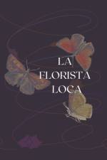 La Florista Loca af Dulce Cristel Contreras Romo