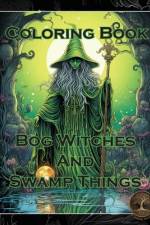 Bog Witches and Swamp Things