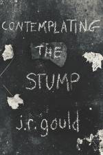 Contemplating the Stump af J R Gould