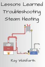 Lessons Learned Troubleshooting Steam Heating af Ray Wohlfarth