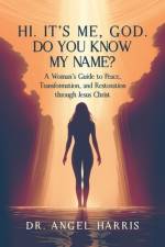 Hi. It's Me, God. Do You Know My Name? af Angel Harris