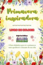 Primavera inspiradora Livro de colorir Lindos elementos de primavera entrelaçados em lindos padrões criativos af Bright Soul Editions