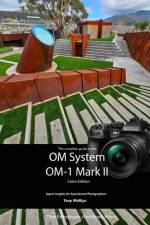 The Complete Guide to the OM System OM-1 Mark II (Color Edition) af Tony Phillips