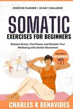 Somatic Exercises For Beginners af Charles K Benavides