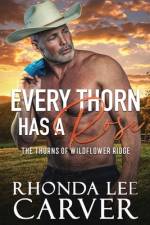 Every Thorn Has A Rose af Rhonda Lee Carver