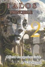 Talos Principle 2 Official Companion Guide & Walkthrough