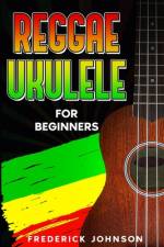 Reggae Ukulele For Beginners af Frederick Johnson