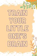 Train Your Little One's Brain af Harinarayanan C