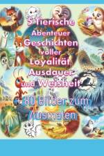 5 Tierische Abenteuer Geschichten voller Loyalität, Ausdauer und Weisheit af Kreshnik Berisha