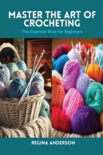 Master the Art of Crocheting af Regina Anderson