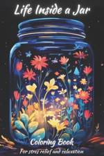 Life Inside a Jar Coloring Book for stres relief and relaxation af Alle Sandra