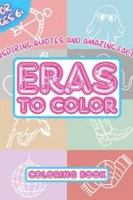 Eras To Color - Inspiring Quotes and Amazing Facts - Coloring Book af Aspirational Figures