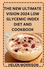 The New Ultimate Vision 2024 Low Glycemic Index Diet And Cookbook af Helen Morrison