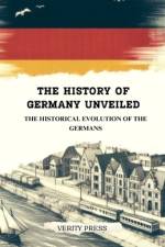 The History of Germany Unveiled af Verity Press