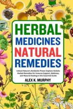 Herbal Medicines Natural Remedies af Alex K Murphy
