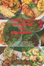 Plant Based Cookbook For Biginners af Jenny Pearl