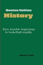 Boston Celtics History af Arturo O Hunt