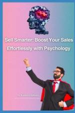 The Psychology of Sell Increase Your Sales af Kashan Ajmeri