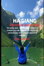 Ha Giang Vacation Guide 2024 af Earl C Wilson