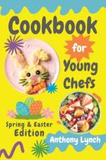 Cookbook for Young Chefs af Anthony Lynch