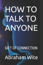 How to Talk to Anyone af Abraham Wite